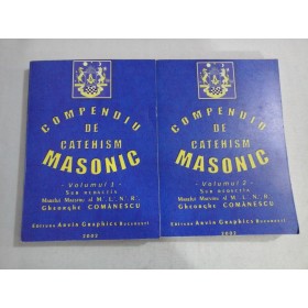 COMPENDIU DE CATEHISM MASONIC  ( 2 VOLUME)  -  SUB REDACTIA MARELUI MAESTRU AL M.L.N.R. GHEORGHE COMANESCU
